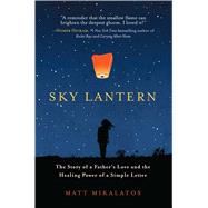 Sky Lantern The Story of a Father’s Love and the Healing Power of a Simple Letter 9781501123511