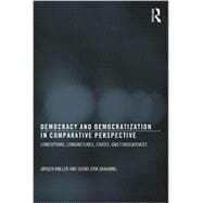Democracy and Democratization in Comparative Perspective: Conceptions, Conjunctures, Causes, and Consequences 9780415633512