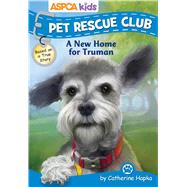 ASPCA Pet Rescue Club: A New Home for Truman 9780794433512