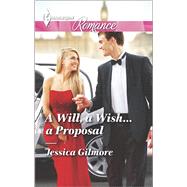 A Will, a Wish...a Proposal 9780373743513