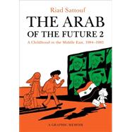 The Arab of the Future 2 A Childhood in the Middle East, 1984-1985: A Graphic Memoir 9781627793513
