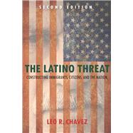 The Latino Threat 9780804783514