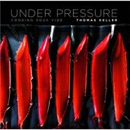Under Pressure : Cooking Sous Vide 9781579653514