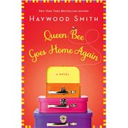 Queen Bee Goes Home Again 9781250003515