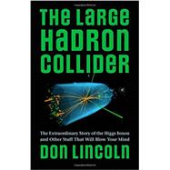 The Large Hadron Collider 9781421413518