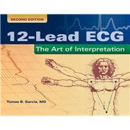 12-Lead ECG: The Art of Interpretation 9780763773519
