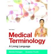Medical Terminology A Living Language PLus MyMedicalTerminologyLab with Pearson eText -- Access Card Package 9780134073521