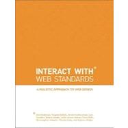 Interact with Web Standards : A Holistic Approach to Web Design 9780321703521