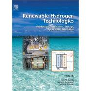 Renewable Hydrogen Technologies: Production, Purification, Storage, Applications and Safety 9780444563521
