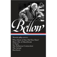 Saul Bellow: Novels 1984-2000, What Kind of Day Did You Have?, More Die of Heartbreak, A Theft, The Bellarosa Connection, The Acutal, Ravelstein 9781598533521
