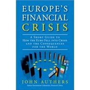 Europe's Financial Crisis A Short Guide to How the Euro Fell into Crisis and the Consequences for the World (paperback) 9780133993523