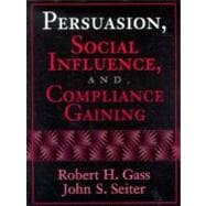 Persuasion, Social Influence, and Compliance Gaining