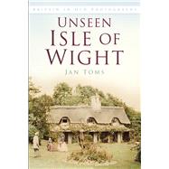 Unseen Isle of Wight 9780750983525