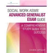 Social Work Aswb Advanced Generalist Exam Guide: A Comprehensive Study Guide for Success 9780826133526