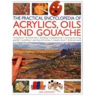 The Practical Encyclopedia of Acrylics, Oils and Gouache 9781780193526