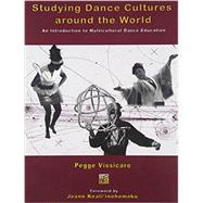 Studying Dance Cultures around the World: An Introduction to Multicultural Dance Education 9780757513527
