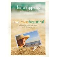 And It Was Beautiful Celebrating Life in the Midst of the Long Good-bye 9780781413527