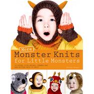 More Monster Knits for Little Monsters 20 Super-Cute Animal-Themed Hat and Mitten Sets to Knit 9781250053527
