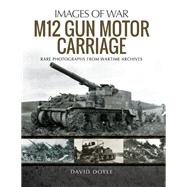 The M12 Gun Motor Carriage 9781526743527