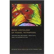 Bone Histology of Fossil Tetrapods 9780520273528