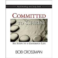 Committed to Christ: Six Steps to a Generous Life: Adult Readings and Study Book 9781426743528