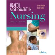 Health Assessment in Nursing 4e + Lab Manual 4e+ Handbook 7e+ Weber and Kelley's Interactive Nursing Assessment 3e 9781609133528