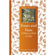 Feasts and Fasts: A History of Food in India 9781780233529