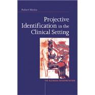 Projective Identification in the Clinical Setting: A Kleinian Interpretation 9780415763530