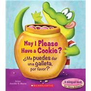 May I Please Have a Cookie? /¿Me puedes dar una galleta, por favor? 9780545903530