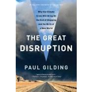 The Great Disruption Why the Climate Crisis Will Bring On the End of Shopping and the Birth of a New World 9781608193530