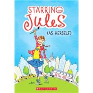 Starring Jules #1: Starring Jules (as herself) 9780545443531
