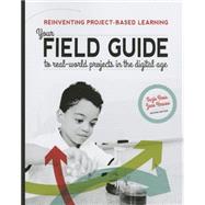 Reinventing Project-based Learning: Your Field Guide to Real-world Projects in the Digital Age 9781564843531
