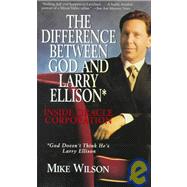 The Difference Between God and Larry Ellison: Inside Oracle Corporation : God Doesn't Think He's Larry Ellison