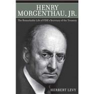 Henry Morgenthau, Jr.: The Remarkable Life of Fdr's Secretary of the Treasury 9781632203533