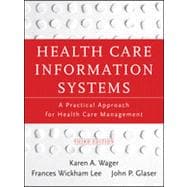 Health Care Information Systems A Practical Approach for Health Care Management 9781118173534