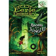 Recess Is a Jungle!: A Branches Book (Eerie Elementary #3) A Branches Book 9780545873536