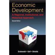Economic Development: A Regional, Institutional, and Historical Approach: A Regional, Institutional and Historical Approach 9780765633538