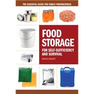 Food Storage for Self-sufficiency and Survival: The Essential Guide for Family Preparedness 9781440333538