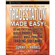 TradeStation Made Easy! : Using Easy Language to Build Profits with the World's Most Popular Trading Software 9780471353539