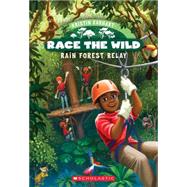 Race the Wild #1: Rain Forest Relay 9780545773539