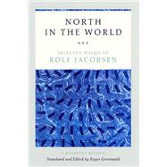 North in the World: Selected Poems 9780226333540