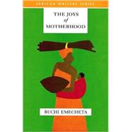 Joys of Motherhood, The, Revised Edition 9780435913540