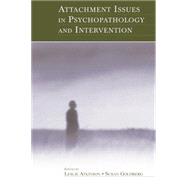 Attachment Issues in Psychopathology and Intervention