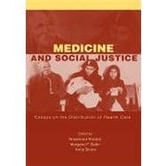 Medicine and Social Justice : Essays on the Distribution of Health Care