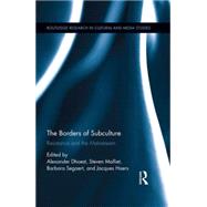 The Borders of Subculture: Resistance and the Mainstream 9781138853546
