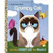 The Little Grumpy Cat that Wouldn't (Grumpy Cat) 9780399553547