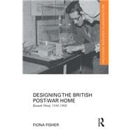 Designing the British Post-War Home: Kenneth Wood, 1948-1968 9780415823548