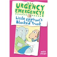 Urgency Emergency! Little Elephant's Blocked Trunk 9780807583548
