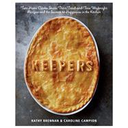Keepers Two Home Cooks Share Their Tried-and-True Weeknight Recipes and the Secrets to Happiness in the Kitchen 9781609613549