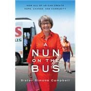 A Nun on the Bus: How All of Us Can Create Hope, Change, and Community 9780062273550